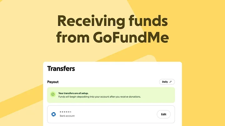 Receiving funds after setting up transfers for your GoFundMe fundraiser