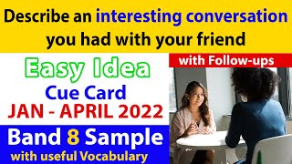 Describe an interesting conversation you had with your friend Cue Card & Follow Ups | Band 8 2022