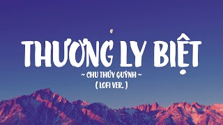 Thương Ly Biệt - Chu Thúy Quỳnh (Lofi Lyrics) | Khi Yêu Cứ Ngỡ Nên Thơ, Tình Yêu Như Giấc Mơ