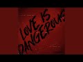 Love Is Dangerous mp3