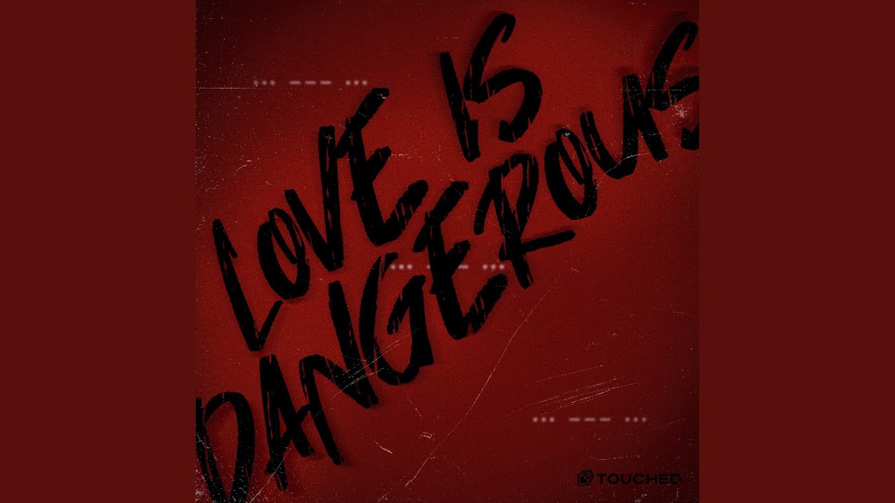 Love is Dangerous
