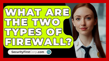 What Are The Two Types Of Firewall? - SecurityFirstCorp.com