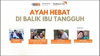 Ayah Hebat di Balik Ibu Tangguh | Webinar Pengasuhan Dengan Cinta