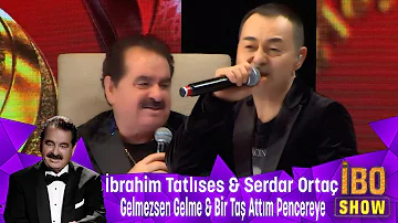 İbrahim Tatlıses & Serdar Ortaç - Gelmezsen Gelme & Bir Taş Attım Pencereye