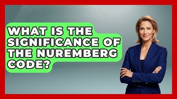 What Is The Significance Of The Nuremberg Code? - Making Politics Simple