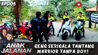 GENG SERIGALA TANTANG WARRIOR TANPA BOY!  - ANAK JALANAN EPS 05