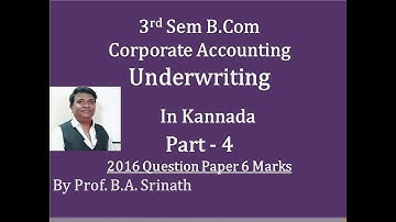 Corporate Accounting - Underwriting - PART 4 (2016 B.Com Question Paper for 6 Marks) BY Srinath Sir
