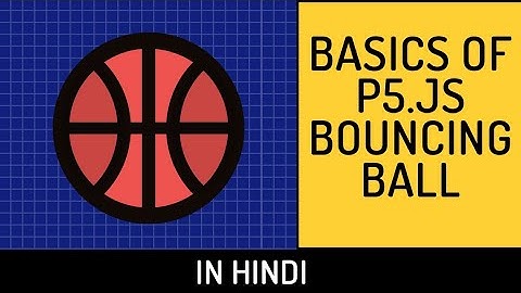 P5.js Processing Basics in Hindi ||Bouncing Ball || The Coding Space