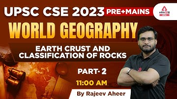 UPSC 2023 | UPSC Geography Lectures | Earth Crust and Classification Of Rocks #2 | Rajeev Aheer