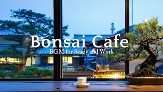 Lofi Japanese Music｜Study / Work｜Relax with Kyoto and Bonsai［1hour］