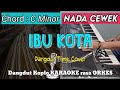 IBU KOTA KARAOKE - H. Rhoma Irama | Versi Dangdut KARAOKE rasa ORKES || Nada Cewek