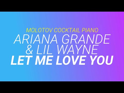 let-me-love-you---ariana-grande-&-lil-wayne-cover-by-molotov-cocktail-piano