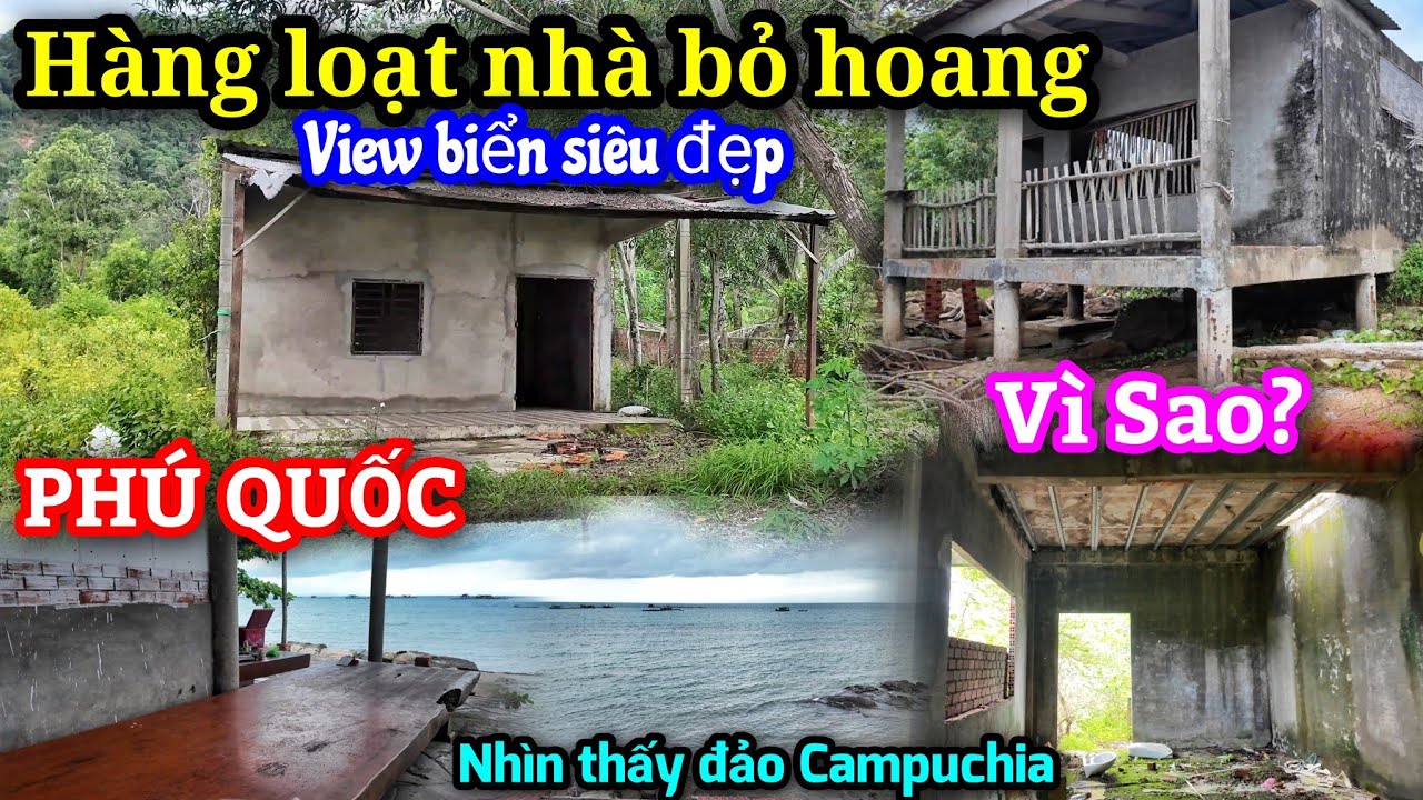 Kỳ lạ hàng loạt ngôi nhà bỏ hoang có view nhìn ra biển rất đẹp ở Phú Quốc - Cách đảo Campuchia 13km