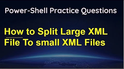 Powershell code to Split Large XML File To Multiple smaller XML Files