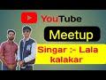 My second mitap singer lala kalakar       youtub      