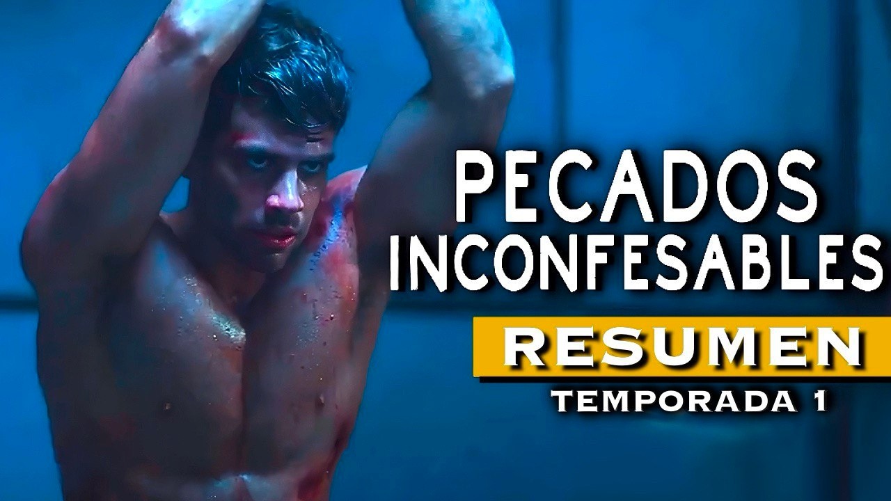 PECADOS INCONFESABLES (Netflix) | Temporada 1 RESUMEN en 16 MINUTOS