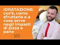 Idratazione: cos&#39;è, come sfruttarla e a cosa serve negli impasti di pizza e pane