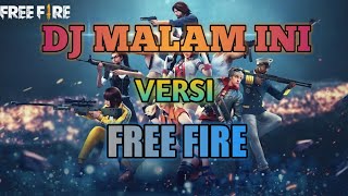 DJ MALAM INI VERSI FREE FIRE