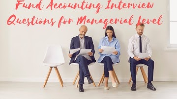 Fund Accounting Interview Questions for Managerial Level