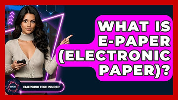 What Is E-paper (electronic Paper)? - Emerging Tech Insider