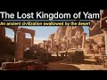 Where was the lost kingdom of yam  an ancient civilization swallowed by the desert