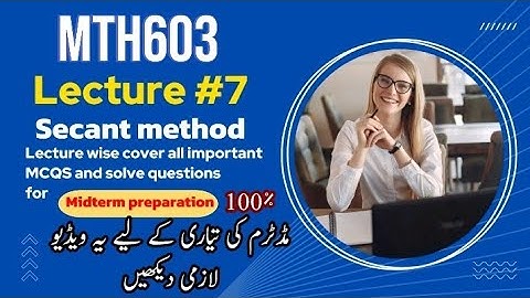 MTH603 Lecture 7: Secant Method for Root Finding | Numerical Analysis