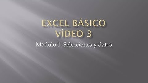 Curso Excel 2010 Básico. Video 3. Selecciones y datos I