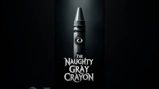 The Naughty Gray Crayon