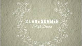2 Lane Summer - First Dancin'