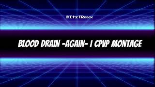 ItzTRexx I Blood Drain Again I CPVP Montage