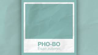 PHO-BO - Esan zutenei