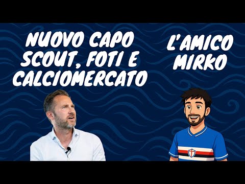 Video SAMPDORIA | Nuovo capo SCOUT, FOTI - FIGC e CALCIOMERCATO
