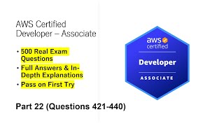AWS Certified Developer - Associate (DVA-C02) | Real Exam Questions &amp; Answers | Part 22 (Q421-440)