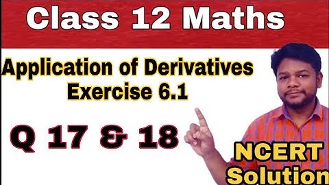 Class 12 Maths - NCERT Solution - Chapter 6 - Exercise 6.1 - Question 17 & 18