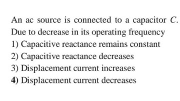 An AC source is connected to a capacitor C. Due to decrease in it