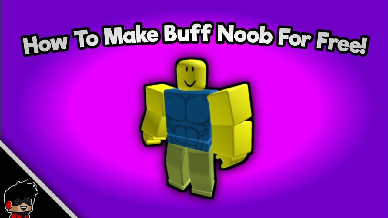 How To Make Buff Noob For Free Roblox Youtube - buff roblox noob dab