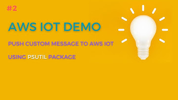 #2 - Push Custom Message Đến AWS IoT Qua MQTT | Sử dụng psutil package trên Python
