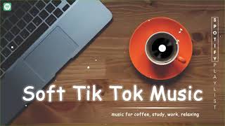 Soft TikTok Music ✔ Best Soft English Tik Tok Songs Playlist ✔ Spotify Playlist 2021 screenshot 4