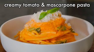 Creamy Tomato and Mascarpone Pasta