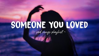 Seseorang yang Kamu Cintai ♫ Playlist Lagu Sedih Untuk Patah Hati ~ Lagu Menyedihkan Yang Akan Membuatmu Menangis