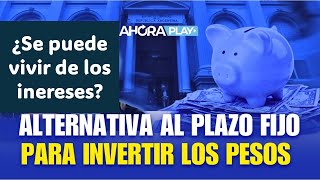 ¿SE PUEDE VIVIR DEL PLAZO FIJO?