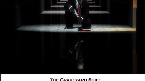 Hitman 2: Silent Assassin Walkthrough 12 - The Graveyard Shift