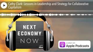 Cathy Clark: Lessons in Leadership and Strategy for Collaborative Capitalism