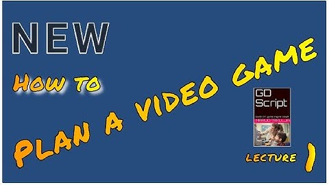 HOW TO Plan a video game [Lecture 01]