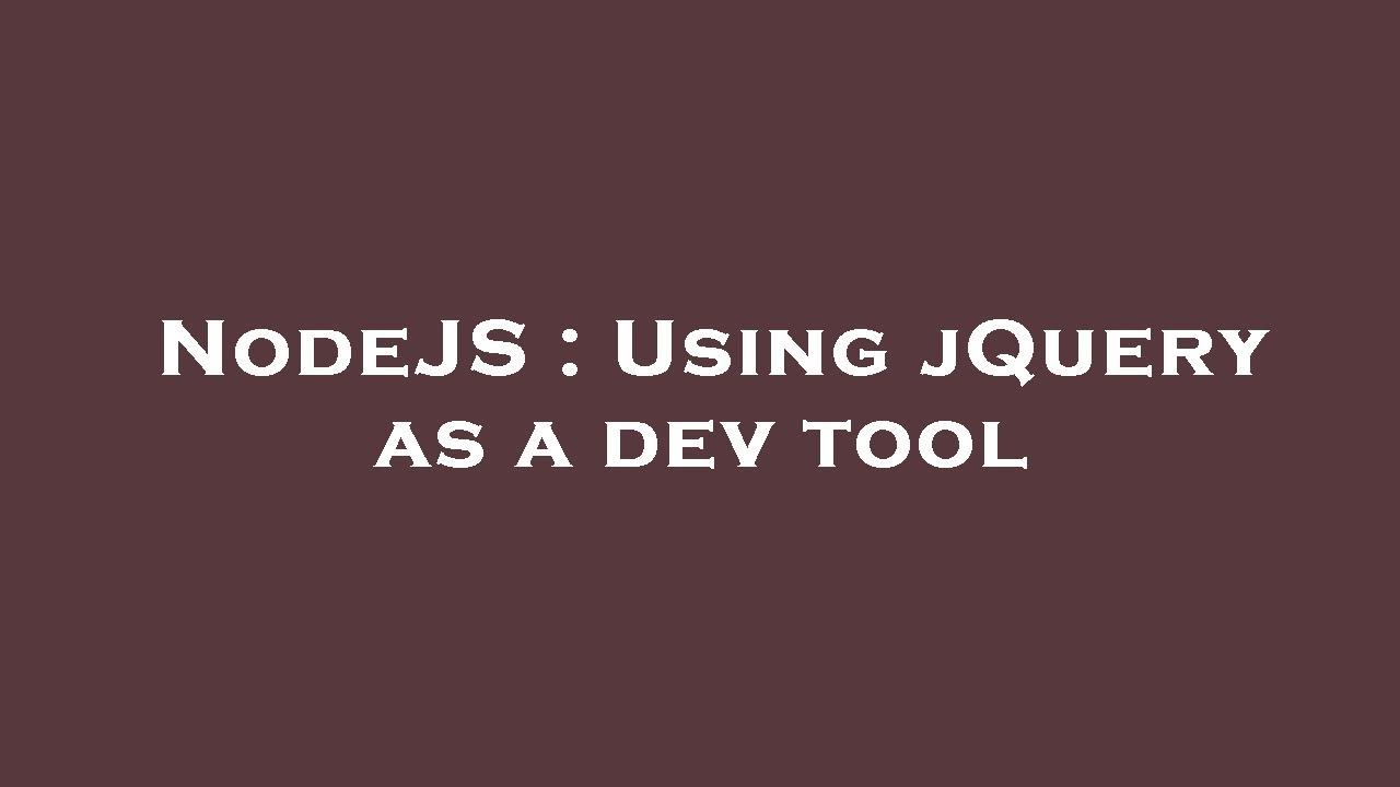 NodeJS : Using jQuery as a dev tool - YouTube