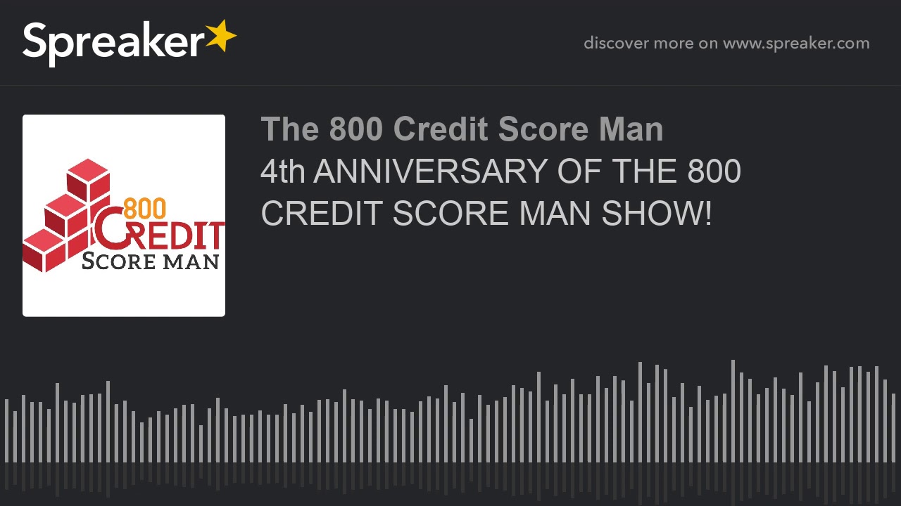 4th ANNIVERSARY OF THE 800 CREDIT SCORE MAN SHOW! (part 2 of 3) - YouTube