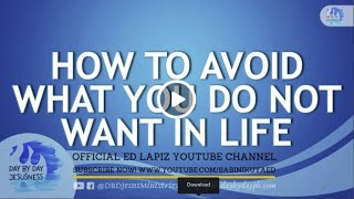 Ed Lapiz - HOW TO AVOID WHAT YOU DO NOT WANT IN LIFE \/ Official YouTube Channel 2022