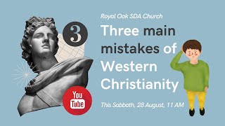 "Three main mistakes of Western Christianity"