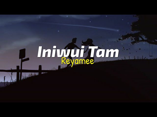 Reyamee - Iniwui Tam ( Official Lyric Video) class=