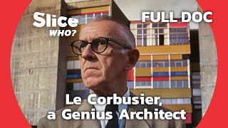 Rethinking Community Life with Architect le Corbusier | SLICE WHO | FULL DOCUMENTARY by SLICE Who? 310 views 1 month ago 52 minutes